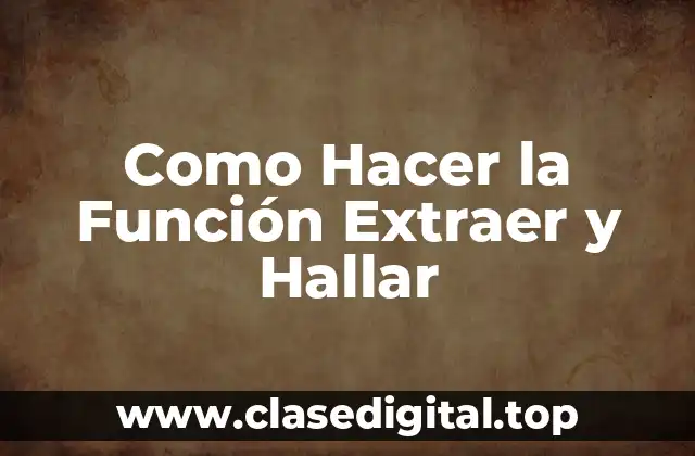 Como Hacer la Función Extraer y Hallar