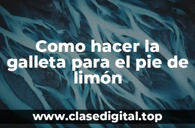 Como hacer la galleta para el pie de limón