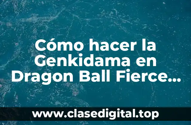Cómo hacer la Genkidama en Dragon Ball Fierce Fighting 2.4