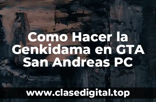 Como Hacer la Genkidama en GTA San Andreas PC