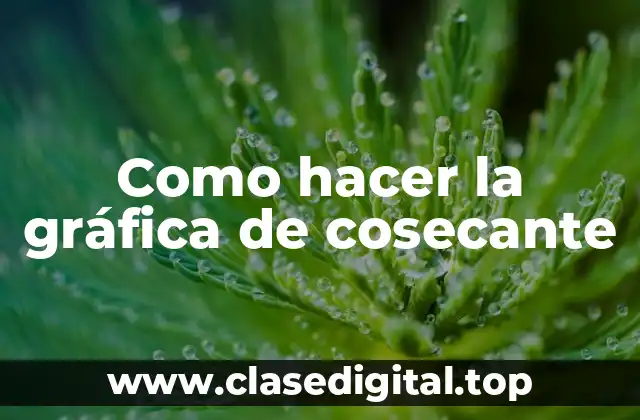 Como hacer la gráfica de cosecante