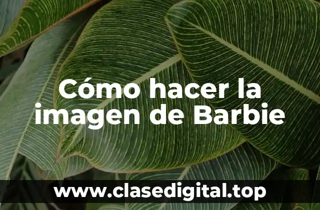 Cómo hacer la imagen de Barbie