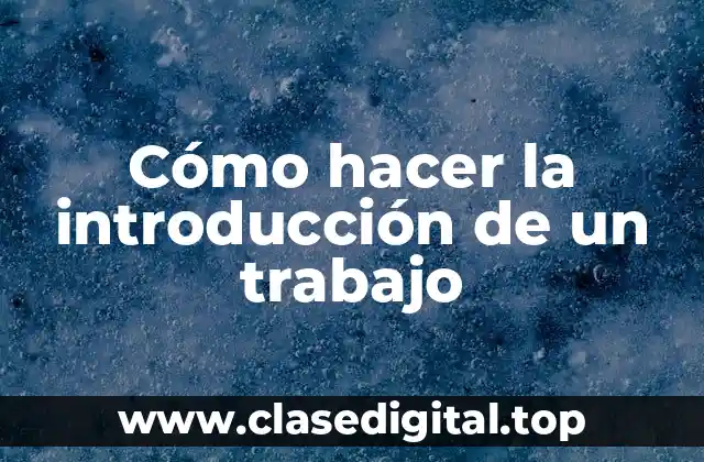 Cómo hacer la introducción de un trabajo