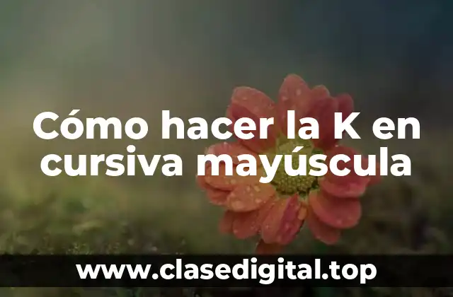 La letra K en cursiva mayúscula