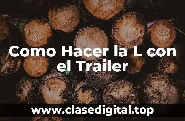 Como Hacer la L con el Trailer