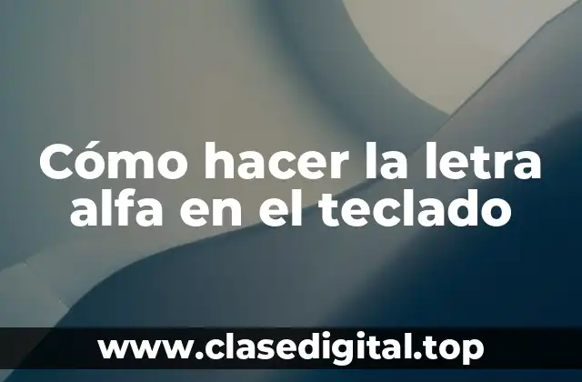 Cómo hacer la letra alfa en el teclado