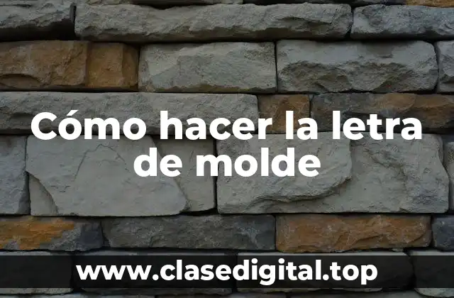 Cómo hacer la letra de molde