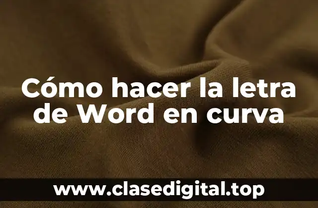 Cómo hacer la letra de Word en curva