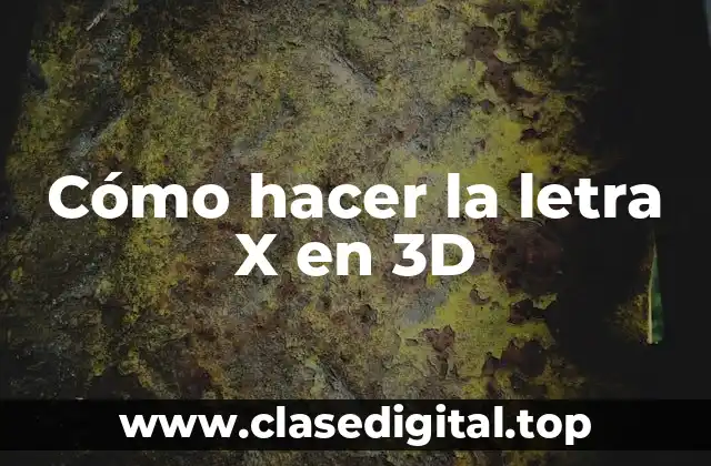 Cómo hacer la letra X en 3D