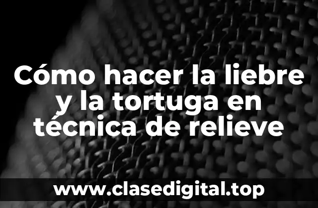 Cómo hacer la liebre y la tortuga en técnica de relieve