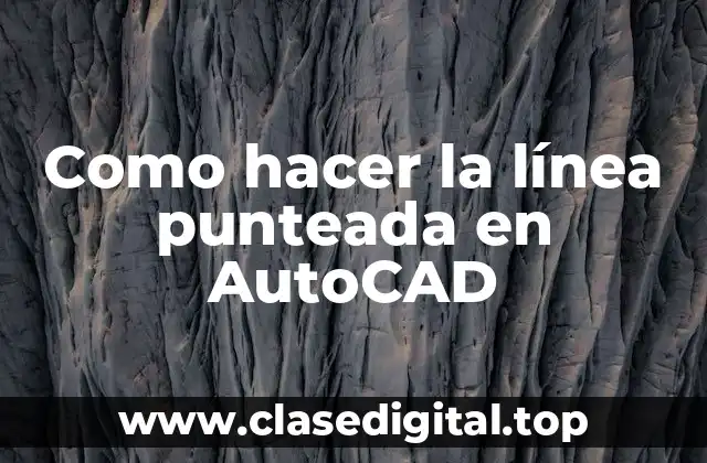 Como hacer la línea punteada en AutoCAD