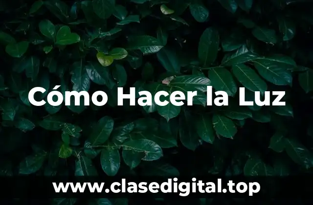 Cómo Hacer la Luz