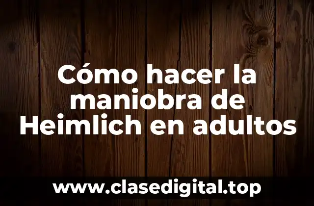 Cómo hacer la maniobra de Heimlich en adultos