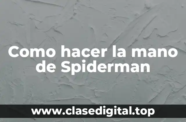 La mano de Spiderman