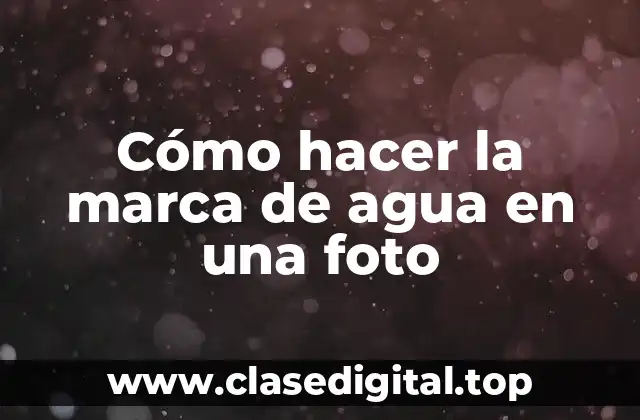 Cómo hacer la marca de agua en una foto