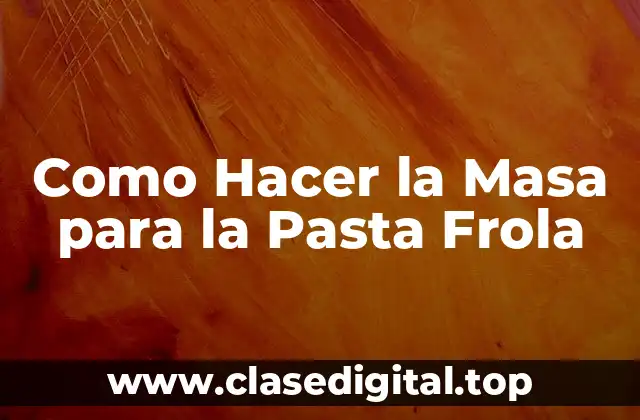 Como Hacer la Masa para la Pasta Frola