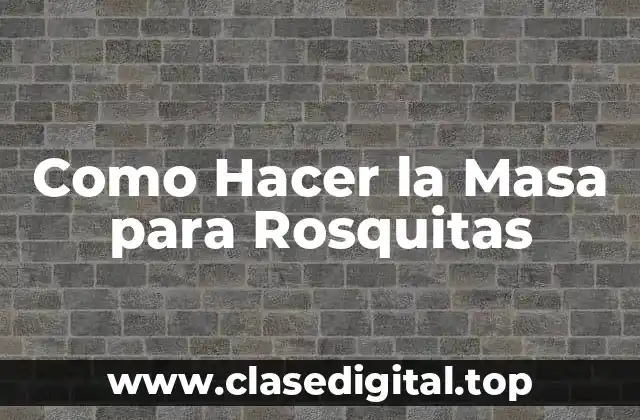 Como Hacer la Masa para Rosquitas