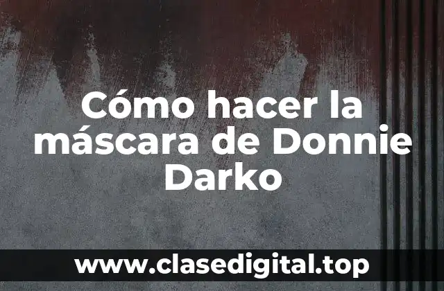 Cómo hacer la máscara de Donnie Darko