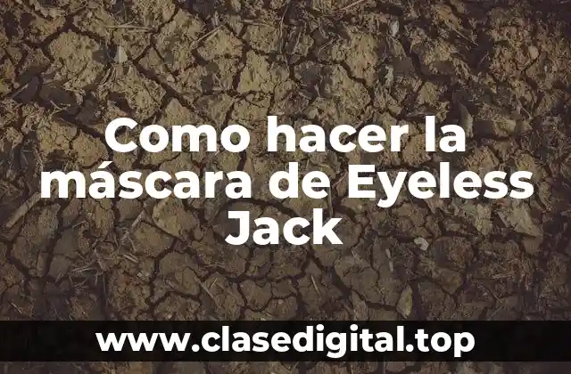 Como hacer la máscara de Eyeless Jack