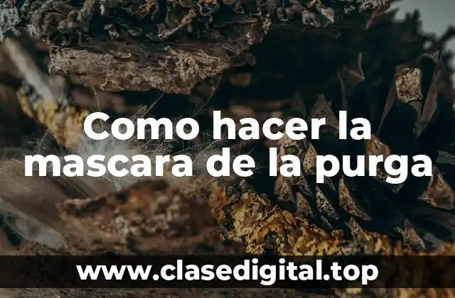 Como hacer la mascara de la purga