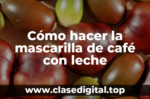 La mascarilla de café con leche, una herramienta natural para rejuvenecer y cuidar tu piel