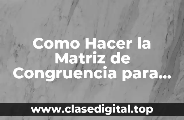 Como Hacer la Matriz de Congruencia para una Tesis
