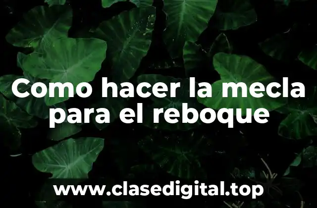 Como hacer la mecla para el reboque