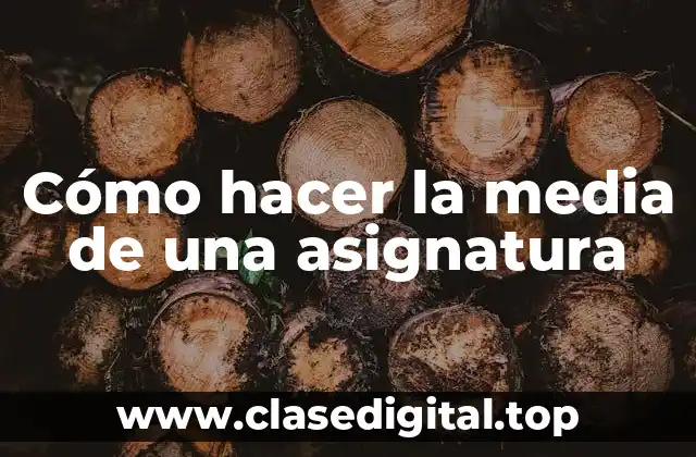 Cómo hacer la media de una asignatura