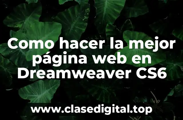 Como hacer la mejor página web en Dreamweaver CS6