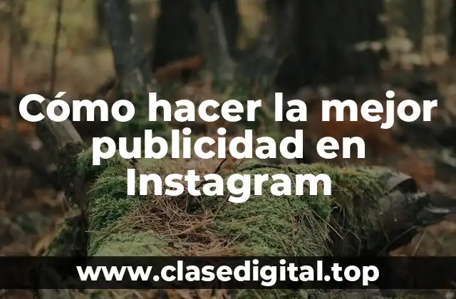 Cómo hacer la mejor publicidad en Instagram