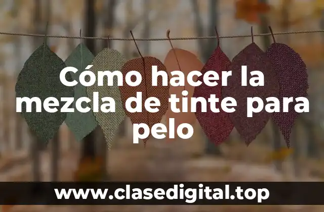 Cómo hacer la mezcla de tinte para pelo
