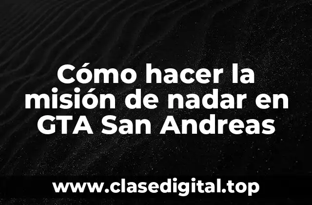 Cómo hacer la misión de nadar en GTA San Andreas
