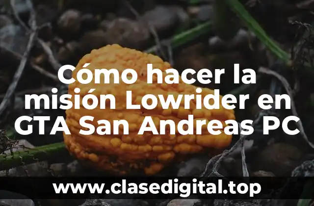 Cómo hacer la misión Lowrider en GTA San Andreas PC