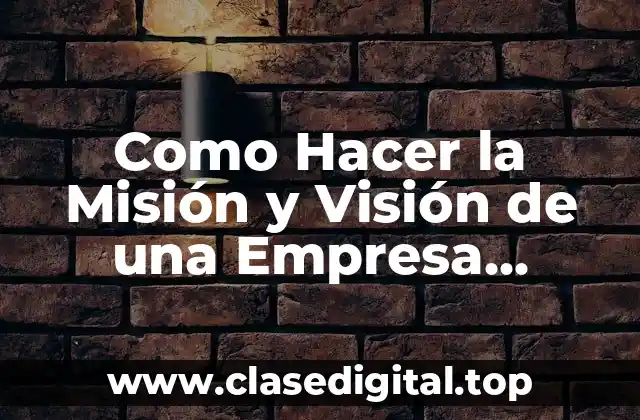 Como Hacer la Misión y Visión de una Empresa Constructora