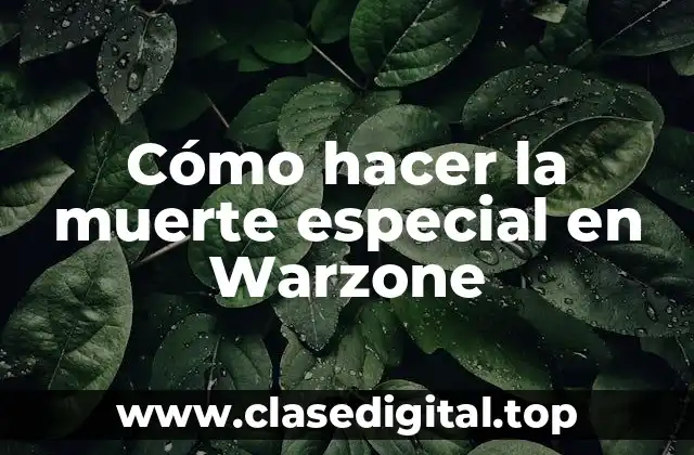 Cómo hacer la muerte especial en Warzone