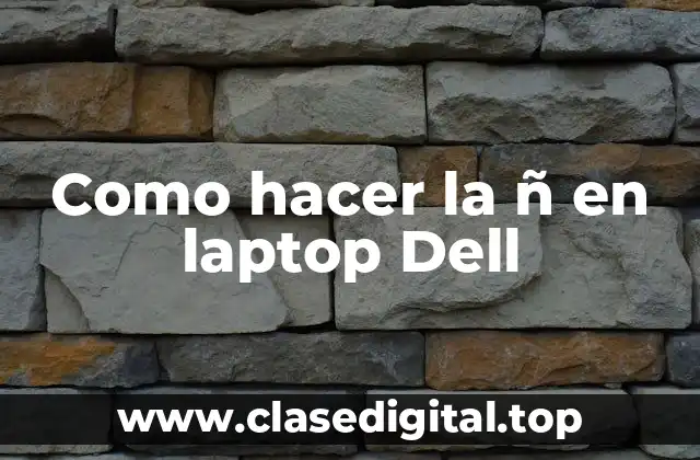 Como hacer la ñ en laptop Dell