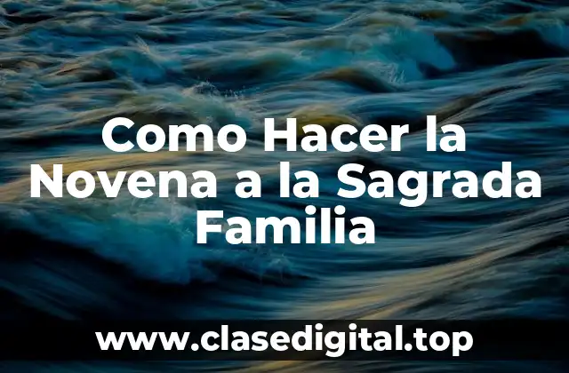 Como Hacer la Novena a la Sagrada Familia