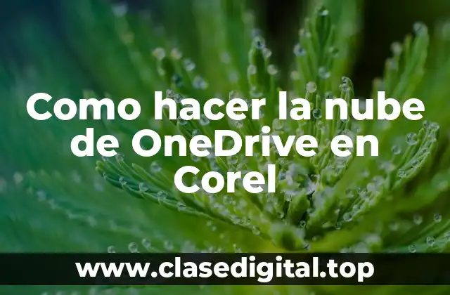Como hacer la nube de OneDrive en Corel