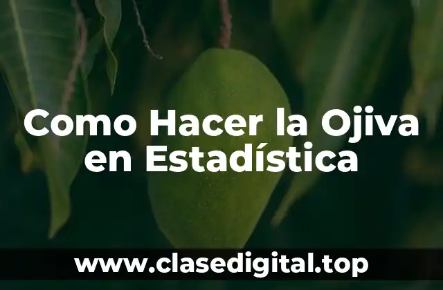 Como Hacer la Ojiva en Estadística