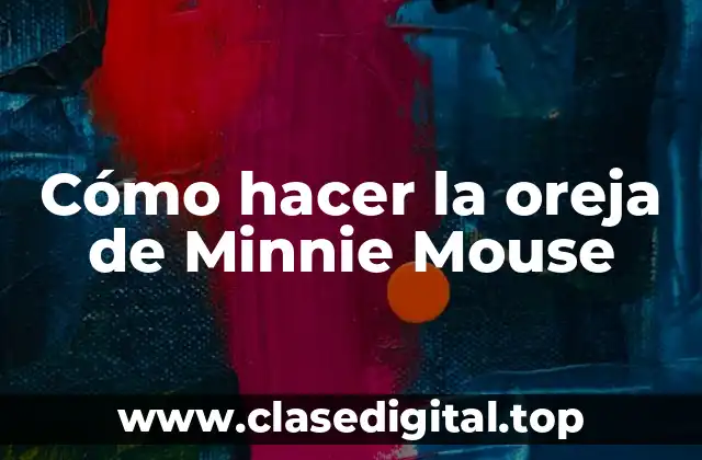 Cómo hacer la oreja de Minnie Mouse