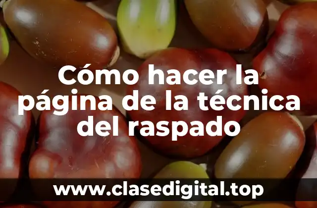 Cómo hacer la página de la técnica del raspado