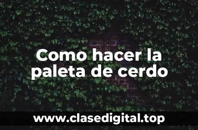 Como hacer la paleta de cerdo