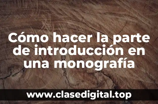 Cómo hacer la parte de introducción en una monografía