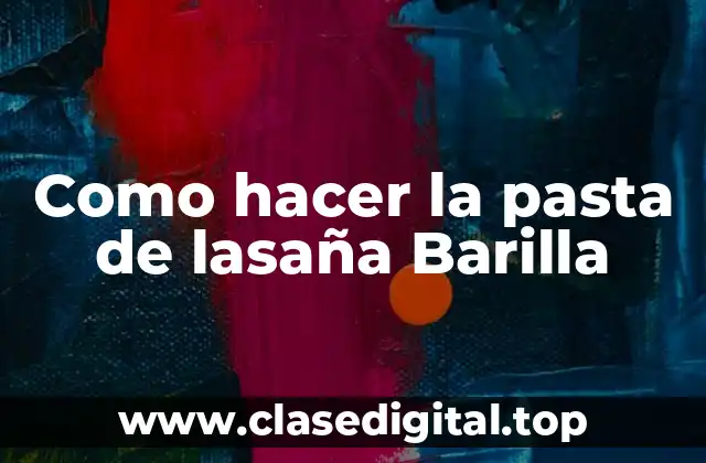¿Qué es la pasta de lasaña Barilla?