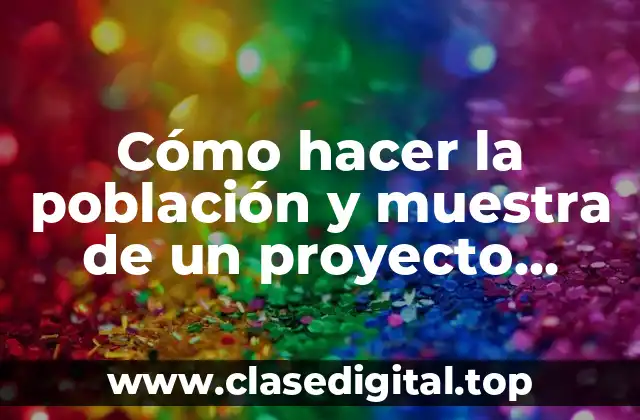 Cómo hacer la población y muestra de un proyecto ejemplo