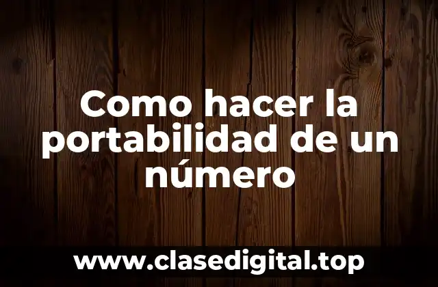 Como hacer la portabilidad de un número