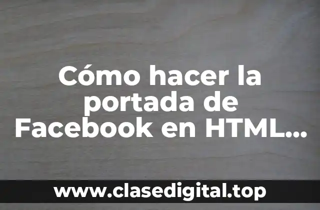 Cómo hacer la portada de Facebook en HTML en Notepad++