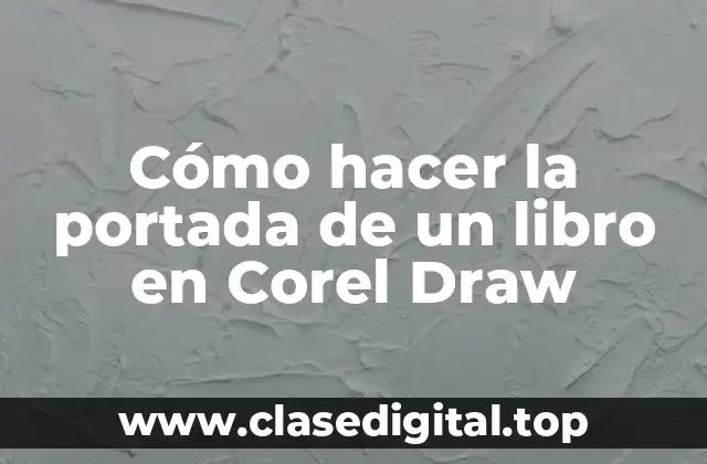 Cómo hacer la portada de un libro en Corel Draw