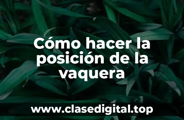 Cómo hacer la posición de la vaquera