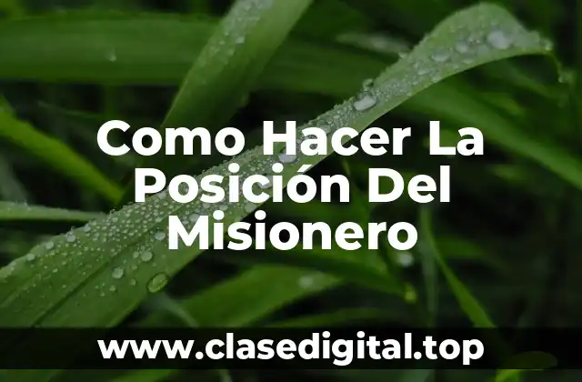 ¿Qué es la Posición del Misionero?